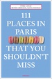 Reisgids 111 places in Places in Paris That You Shouldn't Miss | Emons