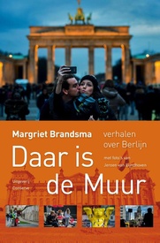 Reisverhaal Daar is de muur - Verhalen over Berlijn | Margriet Brandsma