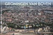 Fotoboek Groningen van boven -  Stad en ommeland | Boertjens & Kroes