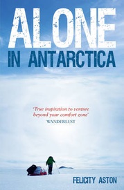 Reisverhaal Alone in Antarctica | Felicity Aston