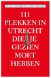 Reisgids 111 plekken in Utrecht die je gezien moet hebben | Thoth