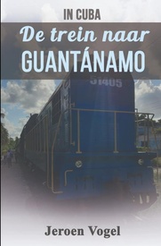 Reisverhaal werk In Cuba: De trein naar Guantánamo | Jeroen Vogel