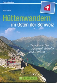 Wandelgids Hüttenwandern im Osten der Schweiz - Oost Zwitserland | Bruckmann Verlag