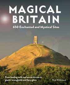 Reisgids Magical Britain Rediscovering Our Animist Landscapes & Sacred Sites | Wild Things Publishing