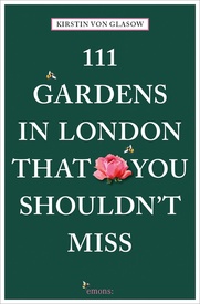 Reisgids 111 places in Gardens in London That You Shouldn't Miss | Emons