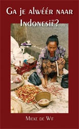 Reisverhaal Ga je alwéér naar Indonesië? - Mieke de Wit