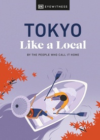 Reisgids Tokyo Like a Local | Dorling Kindersley