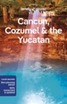 Reisgids Cancun, Cozumel and the Yucatan - Mexico | Lonely Planet