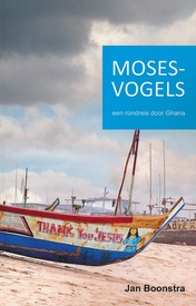 Reisverhaal Mosesvogels – Een rondreis door Ghana | Jan Boonstra