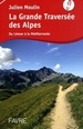 Wandelgids La Grande Traversée des Alpes GR5 GR52 | Favre
