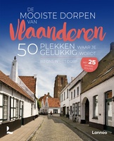De mooiste dorpen van Vlaanderen.  50 plekken waar je gelukkig wordt