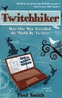 Twitchhiker : How One Man Travelled the World by Twitter