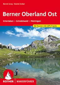 Wandelgids 13 Berner Oberland · Ost, Interlaken – Grindelwald – Meiringen | Rother Bergverlag