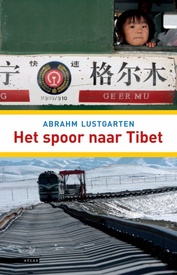 Reisverhaal - Opruiming Het spoor naar Tibet | Abrahm Lustgarten
