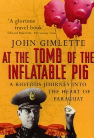 Reisverhaal Paraguay - At the tomb of the inflatable pig | Random House