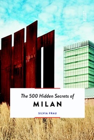 Reisgids The 500 Hidden Secrets of Milan - Milaan | Luster