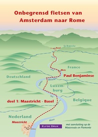Fietsgids Onbegrensd fietsen van Amsterdam naar Rome, deel 1 Maastricht - Basel | Benjaminse Uitgeverij