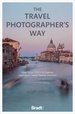 Reisfotografiegids The Travel Photographer's Way | Bradt Travel Guides