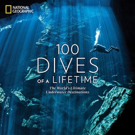 Duikgids 100 Dives of a Lifetime | National Geographic