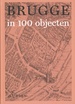 Reisgids Brugge in 100 objecten | Ludion