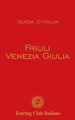 Reisgids Friuli Venezia Giulia guide rosse | Touring Club Italiano