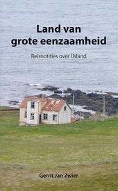 Reisverhaal Land van grote eenzaamheid – Reisnotities over Ijsland | Gerrit Jan Zwier
