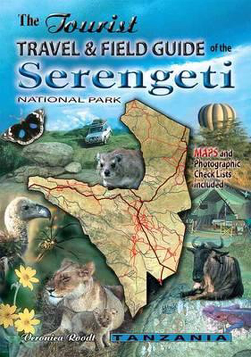 Online bestellen: Reisgids The tourist travel and field guide of the Serengeti National Park | Veronica Roodt