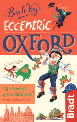 Online bestellen: Reisgids Ben le Vay's Eccentric Oxford | Bradt Travel Guides