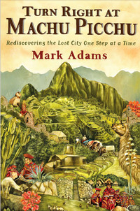 Reisverhaal Turn Right at Machu Picchu - Mark Adams | Dutton | Mark Adams
