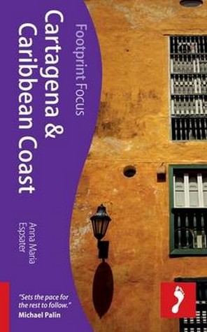 Reisgids Cartegena and Caribbean Coast | Footprint Focus | Anna Maria Espsater