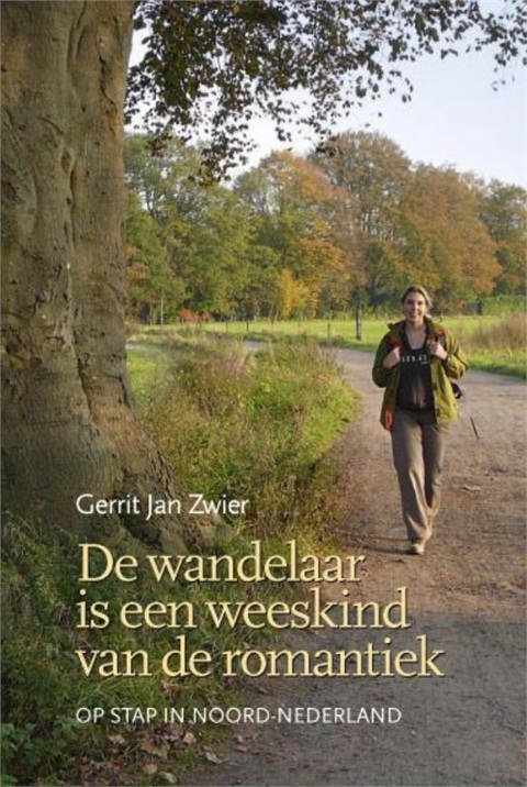 Reisverhaal De wandelaar is een weeskind van de romantiek | Gerrit Jan Zwier | Gerrit Jan Zwier