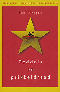 Reisverhaal Peddels en prikkeldraad | Paul Grogan | P. Grogan