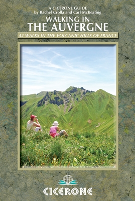 Wandelgids Walking in the Auvergne | Cicerone | Rachel Crolla,Carl McKeating