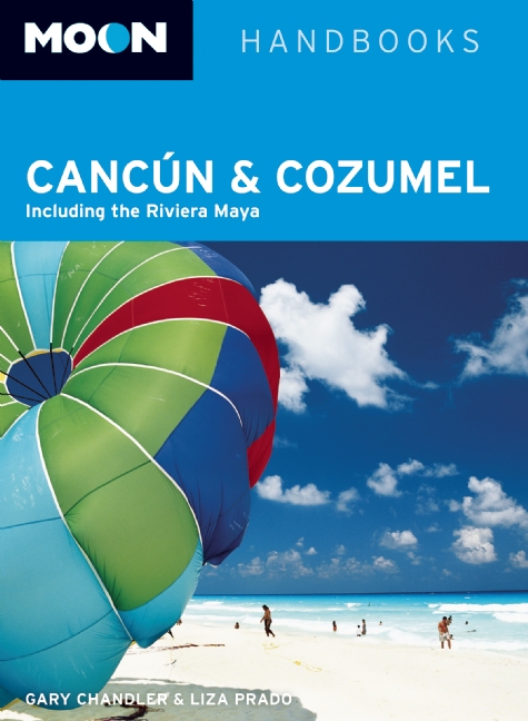 Reisgids Cancún and Cozumel, the Riviera Maya | Moon Handbooks | Gary Chandler,Liza Prado