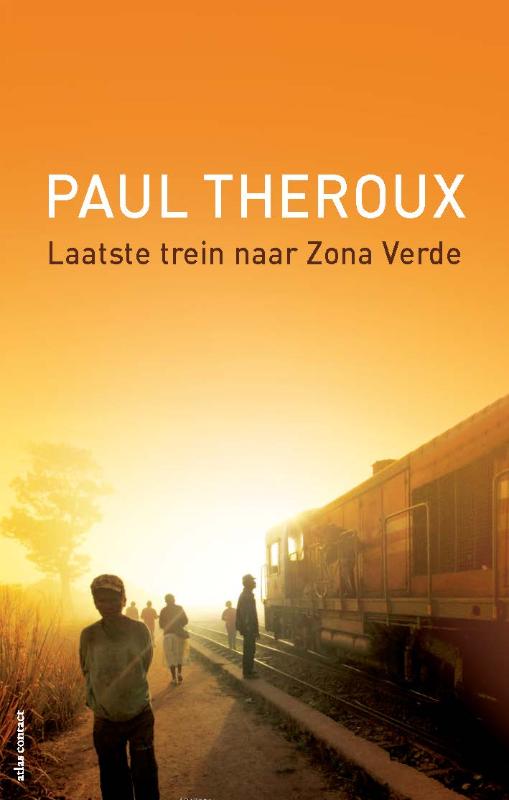Online bestellen: Reisverhaal Laatste trein naar Zona Verde | Paul Theroux