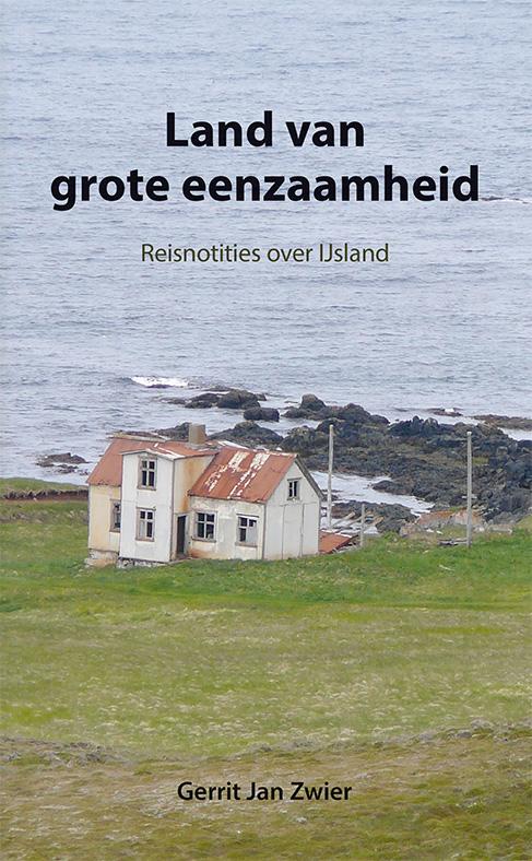 Online bestellen: Reisverhaal Land van grote eenzaamheid - Reisnotities over Ijsland | Gerrit Jan Zwier