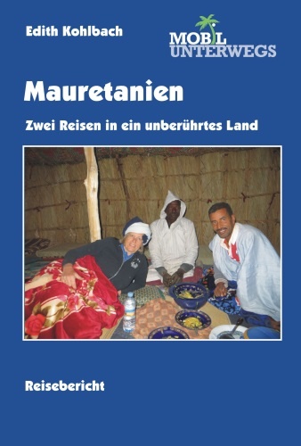 Online bestellen: Reisverhaal Mauretanien - Zwei Reisen in ein unberührtes Land | Edith Kohlbach