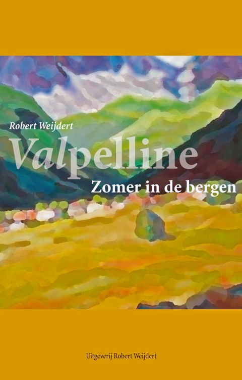 Online bestellen: Reisverhaal Valpelline - Zomer in de bergen | Robert Weijdert