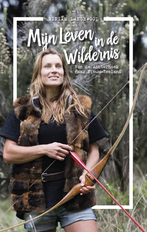 Online bestellen: Reisverhaal Mijn leven in de Wildernis | Miriam Lancewood