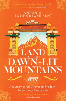 Online bestellen: Reisverhaal Land of the Dawn-Lit Mountains - Arunachal Pradesh | Antonia Bolingbroke-Kent