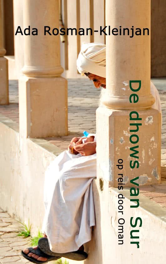 Online bestellen: Reisverhaal De dhows van Sur | Ada Rosman