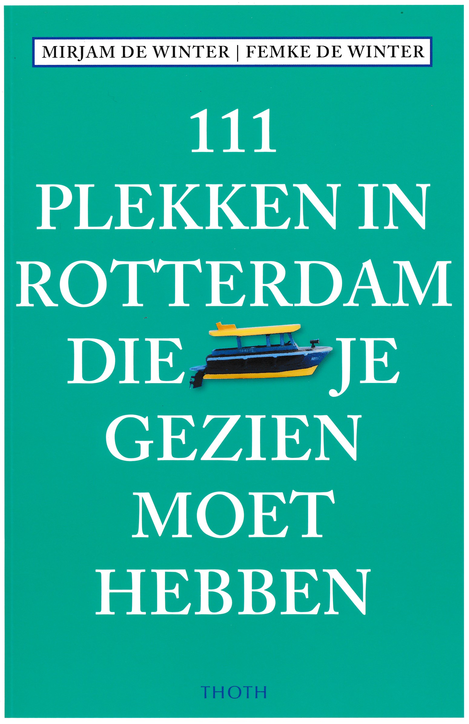 Online bestellen: Reisgids 111 plekken in Rotterdam die je gezien moet hebben | Thoth