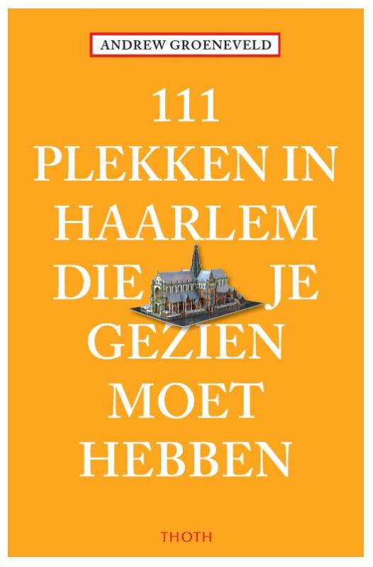 Reisgids 111 plekken in Haarlem die je gezien moet hebben | Thoth de zwerver