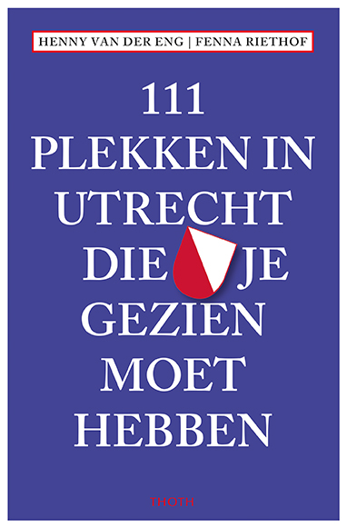 Online bestellen: Reisgids 111 plekken in Utrecht die je gezien moet hebben | Thoth