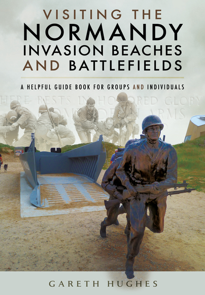 Online bestellen: Reisgids Visiting the Normandy Invasion Beaches and Battlefields | Pen and Sword publications