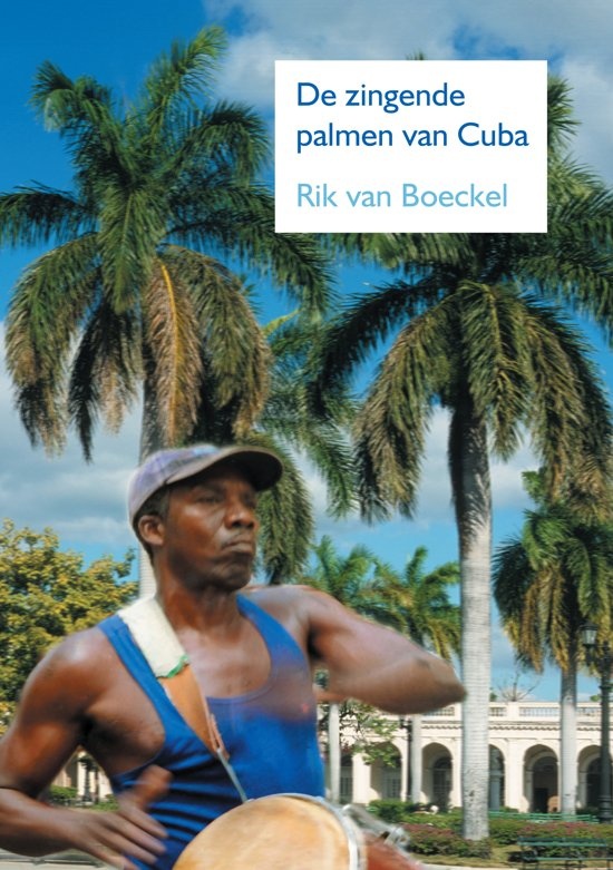 Online bestellen: Reisverhaal De zingende palmen van Cuba | Rik Van Boeckel