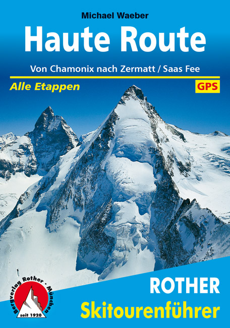 Tourskigids Skitourenführer Haute Route von Chamonix nach Zermatt und Saas-Fee | Rother de zwerver