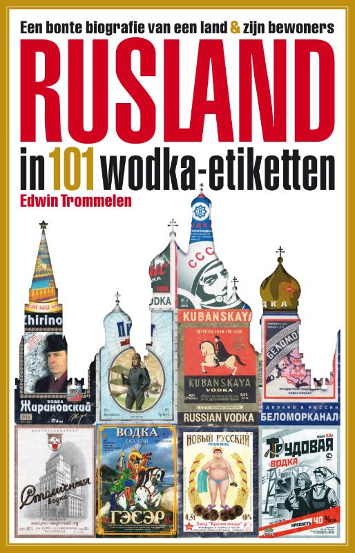 Online bestellen: Reisverhaal Rusland in 101 wodka-etiketten | Edwin Trommelen