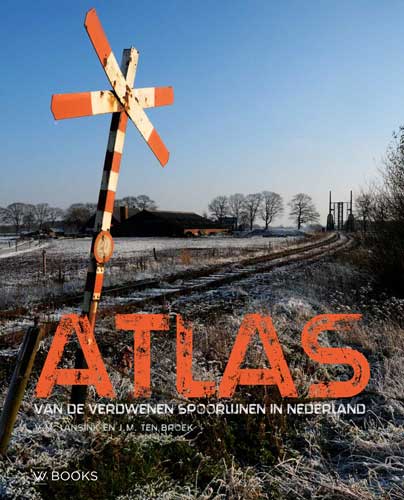Online bestellen: Atlas - Reisgids Atlas van de verdwenen spoorlijnen in Nederland | Uitgeverij Wbooks