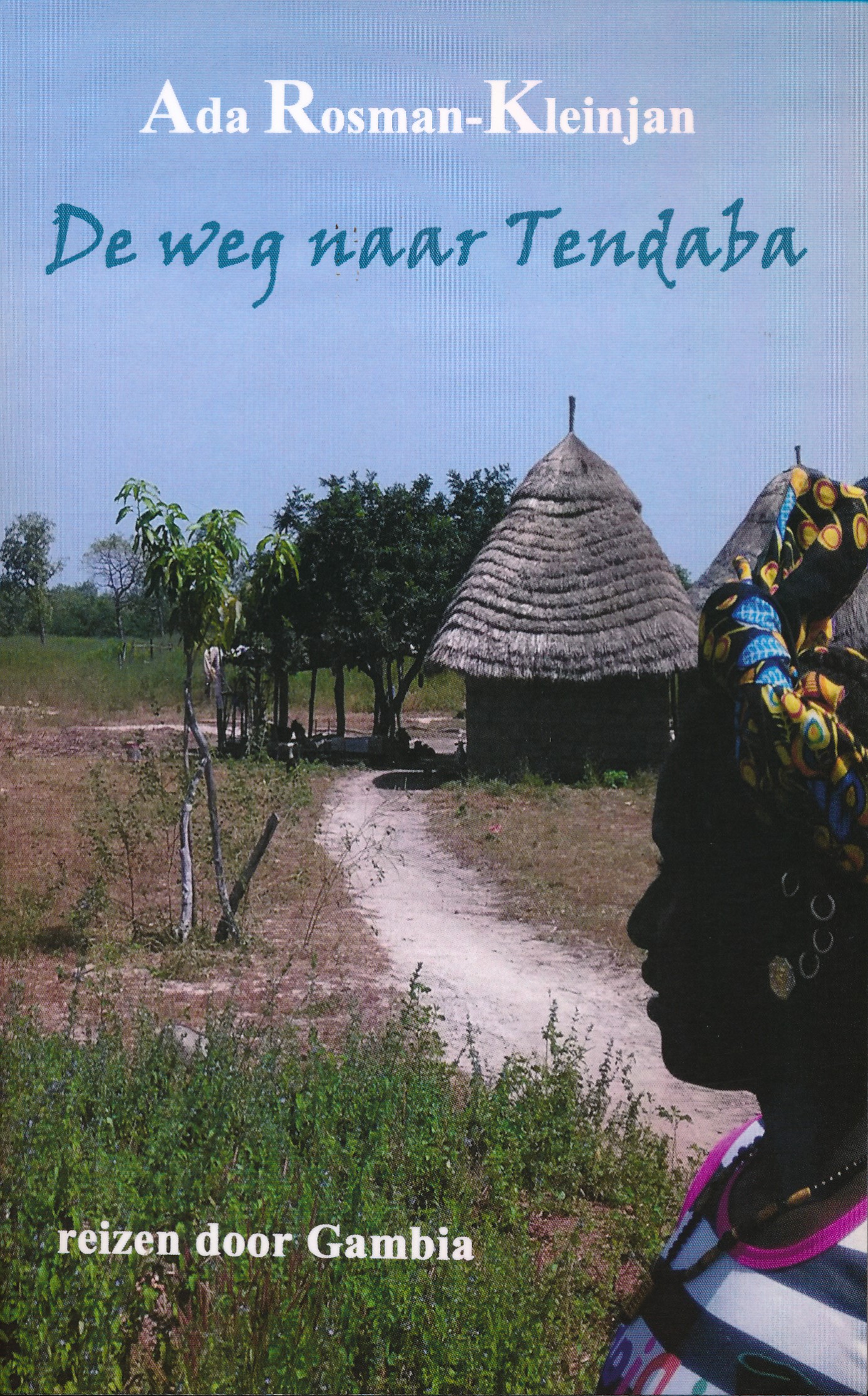 Online bestellen: Reisverhaal De weg naar Tendaba | Ada Rosman